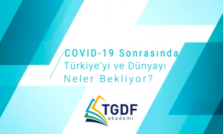 COVID-19 Sonrasında Türkiye’yi ve Dünyayı Neler Bekliyor?