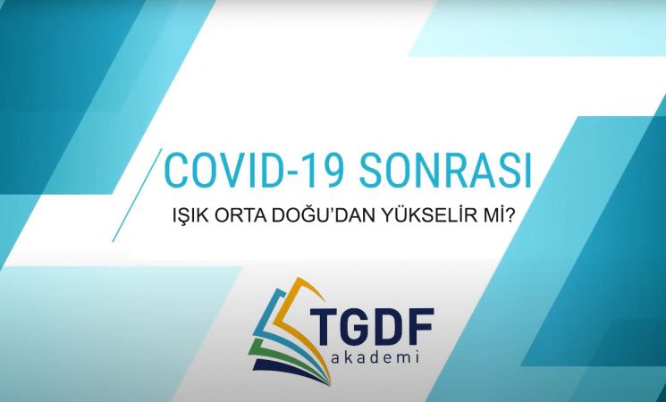 COVID-19 Sonrası Işık Orta Doğu’dan Yükselir mi?