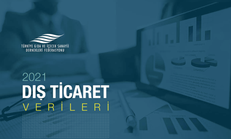 TGDF 2021 Dış Ticaret Verileri Raporu'nu yayınladı!