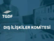 TGDF Dış İlişkiler Komitesi Toplantısı